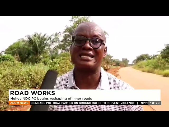 ⁣Road Works: Hohoe NDC PC begins reshaping of inner roads - Adom TV Evening News (29-4-24)