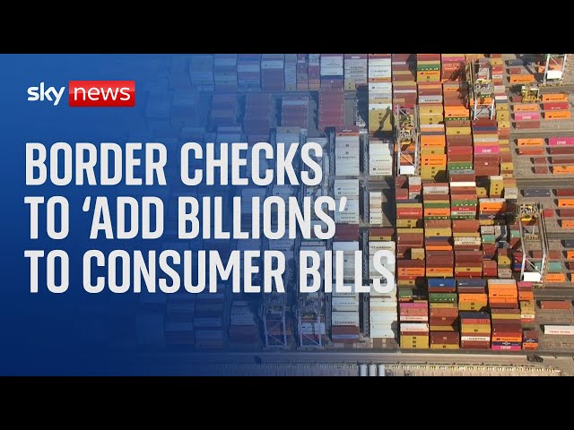 ⁣Brexit border checks to 'add billions' to consumer bills