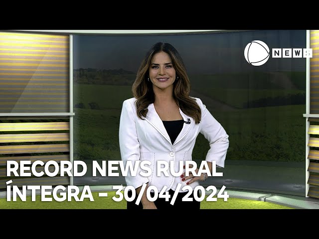 ⁣Record News Rural - 30/04/2024