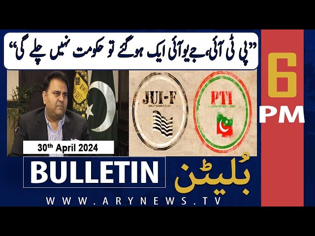 ⁣ARY News 6 PM Bulletin | 30th April 2024 | Fawad Chaudhry's Big Statement