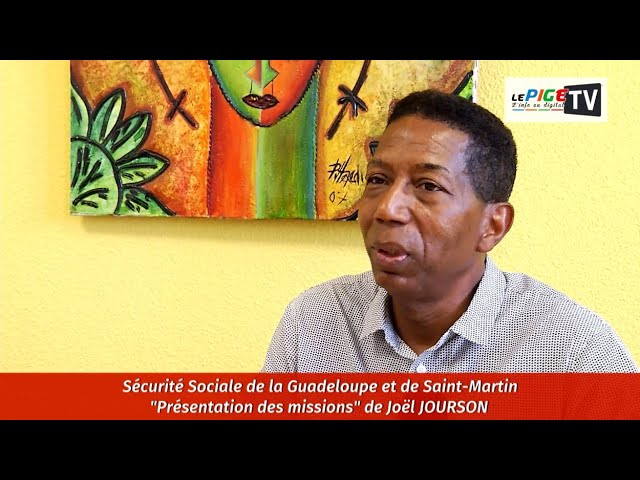 La Sécurité sociale de la Guadeloupe et de Saint Martin présente les Missions de Joel JOURSON