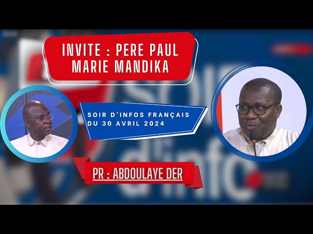 ⁣SOIR D'INFO - Français - Pr : Abdoulaye Der - Invité : Père Paul Marie Mandika - 30 Avril 2024