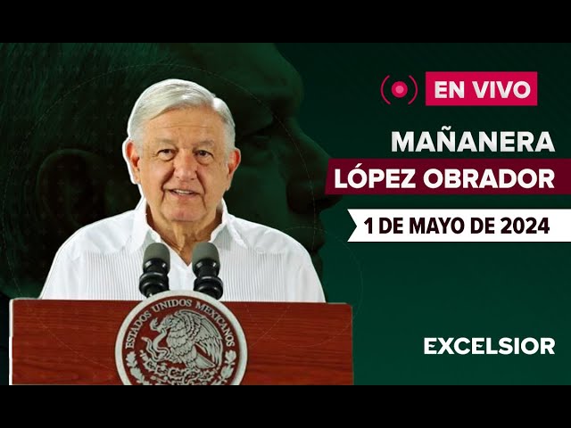 ⁣ EN VIVO | Mañanera de López Obrador, 1 de mayo de 2024