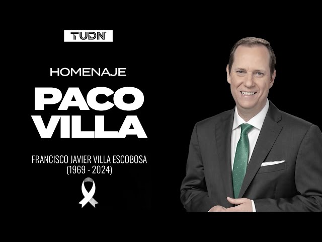 ⁣Hasta siempre, Francisco 'Paco' Villa. Ejemplo de bondad y profesionalismo | TUDN