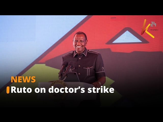 ⁣Ruto: We don't have the funds to meet doctor's demand