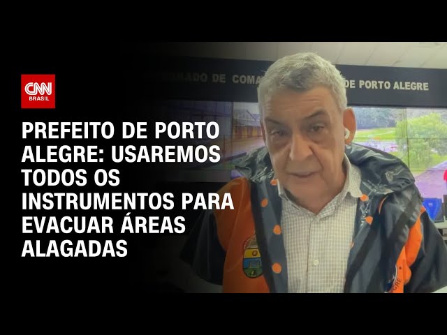 ⁣Prefeito de Porto Alegre: usaremos todos os instrumentos para evacuar áreas alagadas | CNN NOVO DIA
