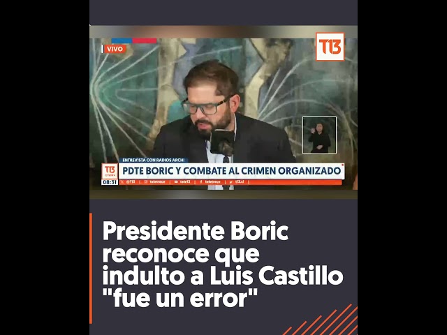 ⁣Presidente Boric reconoce que indulto a Luis Castillo "fue un error"
