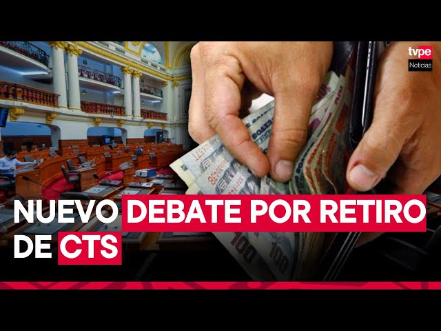 ⁣Congreso: Pleno debate hoy retito del 100% de la CTS