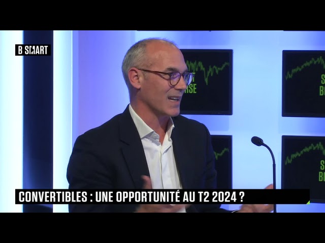 ⁣SMART BOURSE - Convertibles : opportunité d'investissement au T2 2024 ?