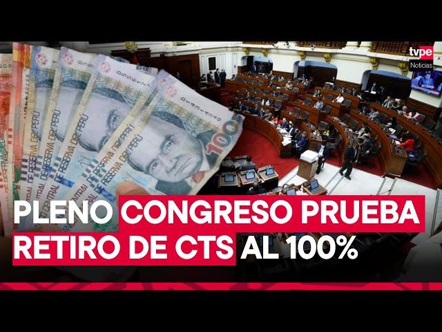 ⁣Congreso: Pleno aprueba retiro del 100% de CTS