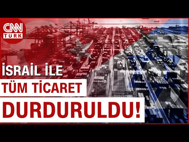 SON DAKİKA!  |  Ticaret Bakanlığı Duyurdu: Türkiye İsrail İle Tüm Ticareti Durdurdu!
