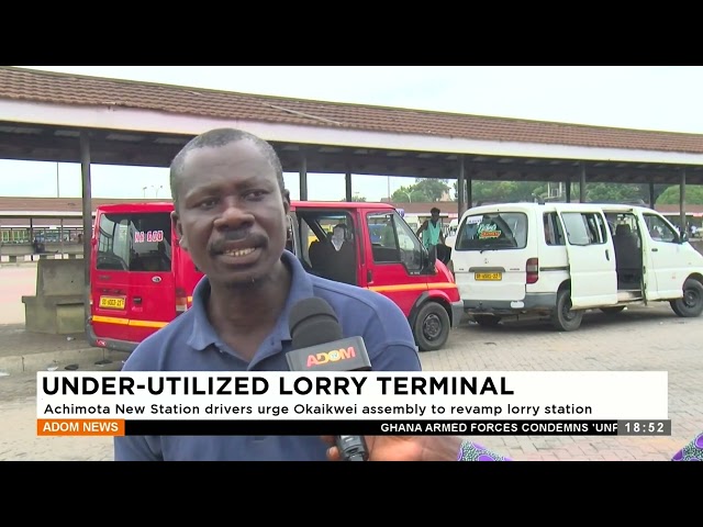 ⁣Underutilized Lorry Terminal: Achimota News Station drivers urge Okaikwei assembly to revamp station