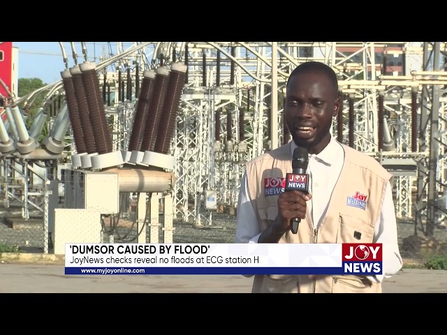 ⁣'Dumsor caused by flood': JoyNews checks reveal no floods at ECG station H