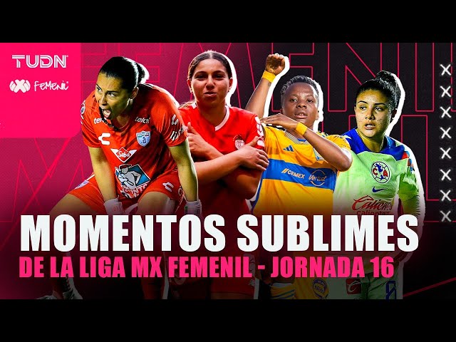 ¡LO MEJOR DE LO MEJOR!  Los momentos SUBLIMES de la Jornada 16 de la Liga MX Femenil | TUDN