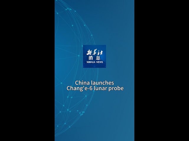 ⁣Xinhua News | China launches Chang'e-6 lunar probe