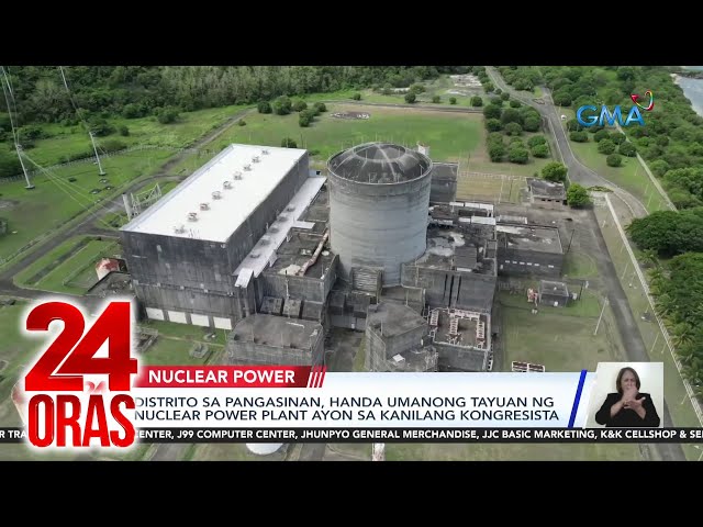 ⁣Distrito sa Pangasinan, handa umanong tayuan ng nuclear power plant ayon sa kanilang... | 24 Oras