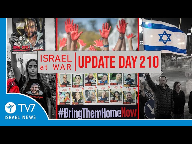 TV7 Israel News - Swords of Iron, Israel at War - Day 210 - UPDATE 03.05.24