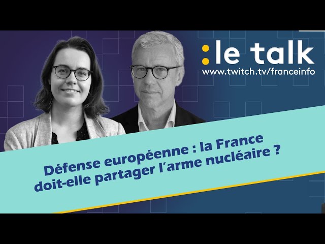 ⁣LE TALK : Défense européenne, la France doit-elle partager l’arme nucléaire ?