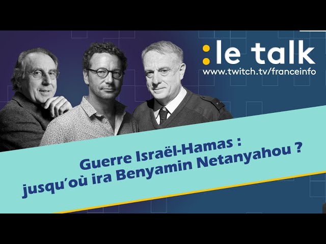 ⁣LE TALK : Guerre Israël-Hamas : jusqu’où ira Benyamin Netanyahou ?
