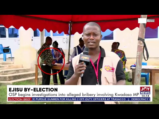 Ejisu By-Election: OSP begins investigations into alleged bribery involving Kwadaso MP