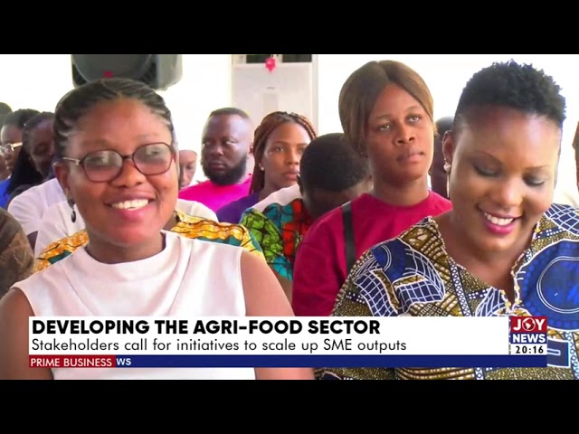 ⁣Developing the Agri-Food Sector: Stakeholders call for Initiatives up SME outputs | Prime Business