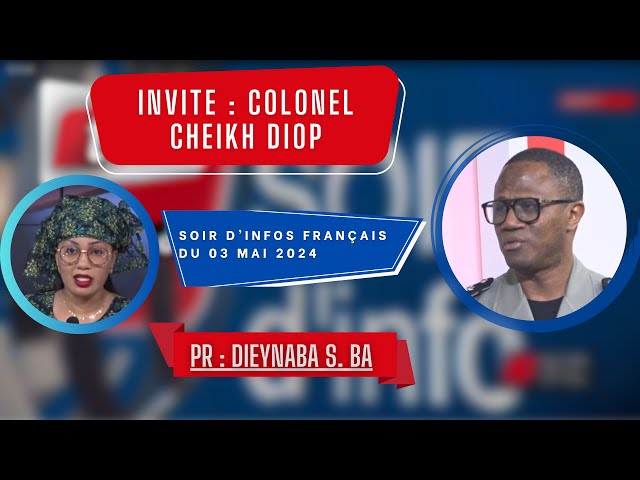 ⁣SOIR D'INFO - Français - Pr : Dieynaba Seydou Ba - Invité : Colonel Cheikh Diop - 03 Mai 2024