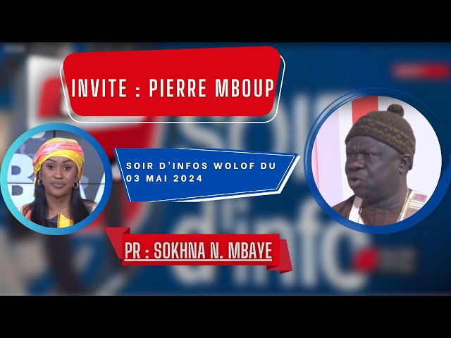 ⁣SOIR D'INFO - Wolof - Pr : Sokhna Natta Mbaye - Invité : Pierre Mboup - 03 Mai 2024