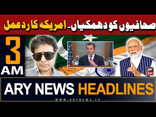 ARY News 3 AM Headlines 4th May 2024 | Thre*ts to journalists are never acceptable