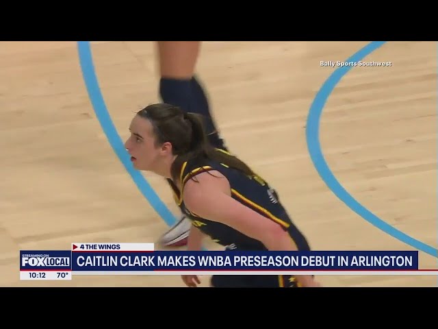 ⁣Caitlin Clark makes WNBA preseason debut against Dallas Wings in Arlington