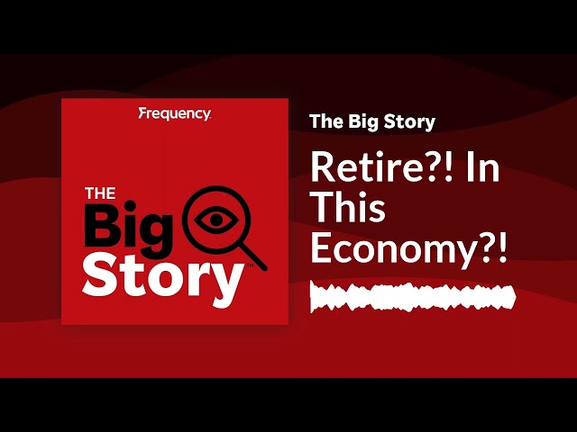 ⁣Retire?! In This Economy?! | The Big Story