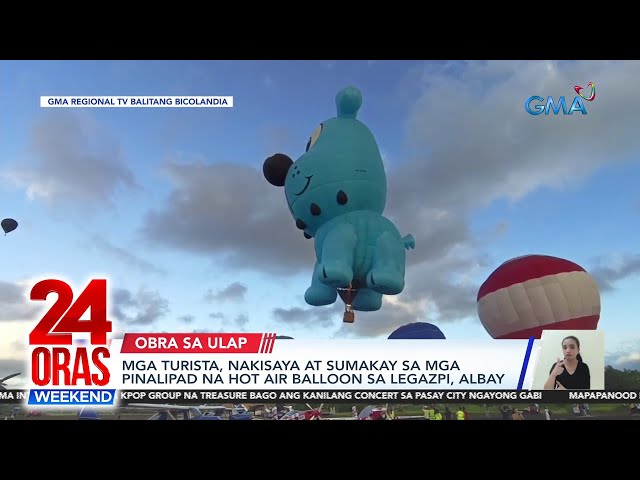 ⁣Mga turista, nakisaya at sumakay sa mga pinalipad na hot air balloon sa Legazpi... | 24 Oras Weekend