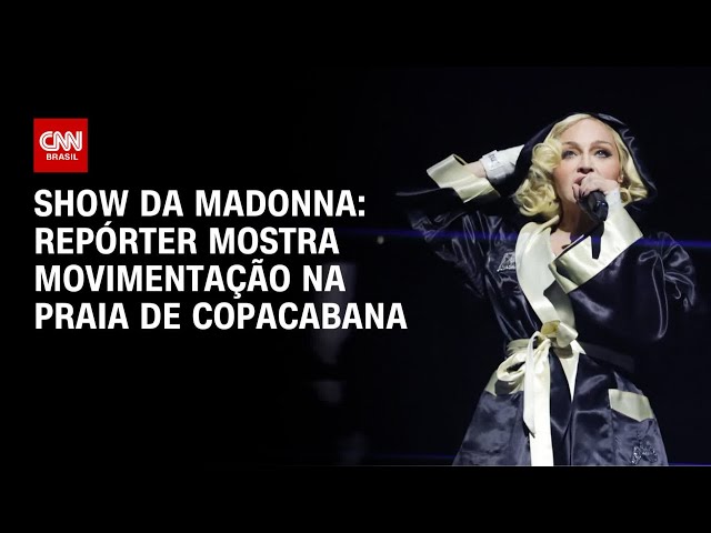 ⁣Show da Madonna: Repórter mostra movimentação na praia de Copacabana | AGORA CNN