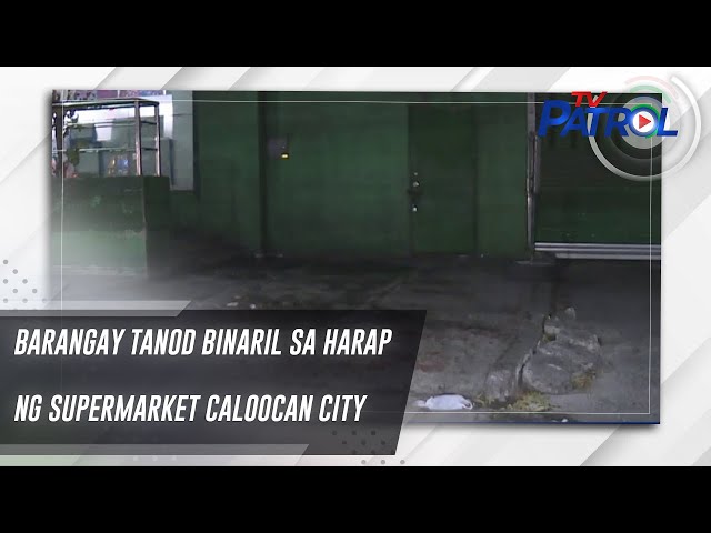 ⁣Barangay tanod binaril sa harap ng supermarket Caloocan City | TV Patrol