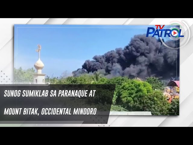 ⁣Sunog sumiklab sa Paranaque at Mount Bitak, Occidental Mindoro | TV Patrol