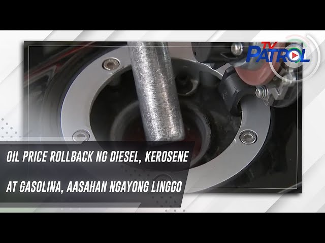 ⁣Oil price rollback ng diesel, kerosene at gasolina, aasahan ngayong linggo | TV Patrol