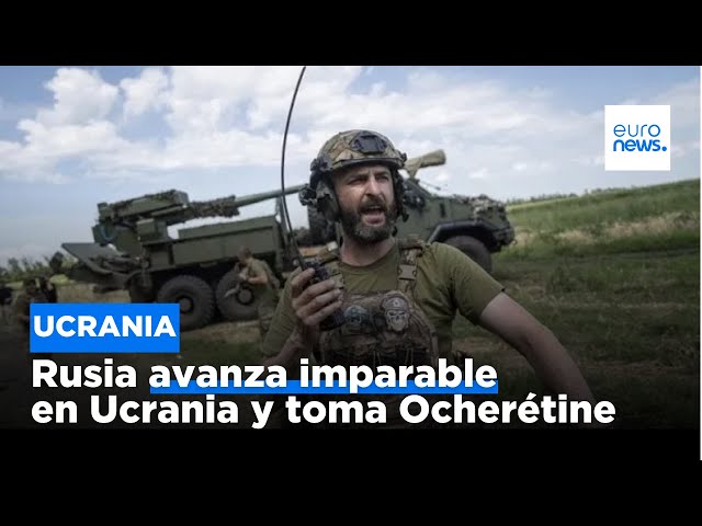 ⁣Guerra en Ucrania: Rusia avanza y los ucranianos huyen de Ocherétine