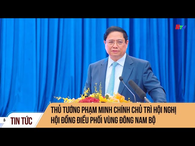 ⁣Thủ tướng Phạm Minh Chính chủ trì hội nghị hội đồng điều phối vùng  Đông Nam Bộ