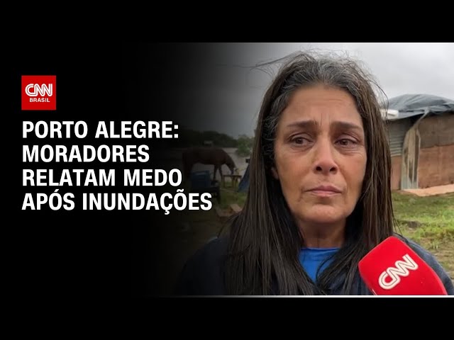 Porto Alegre: Moradores relatam medo após inundações | AGORA CNN