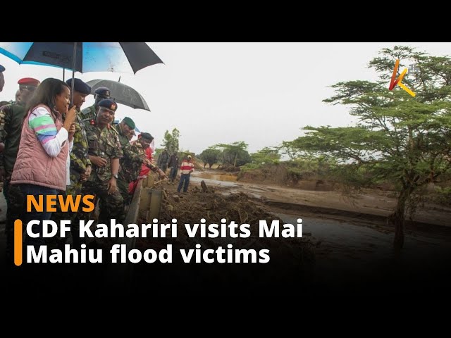 ⁣CDF Kahariri visits Mai Mahiu flood victims