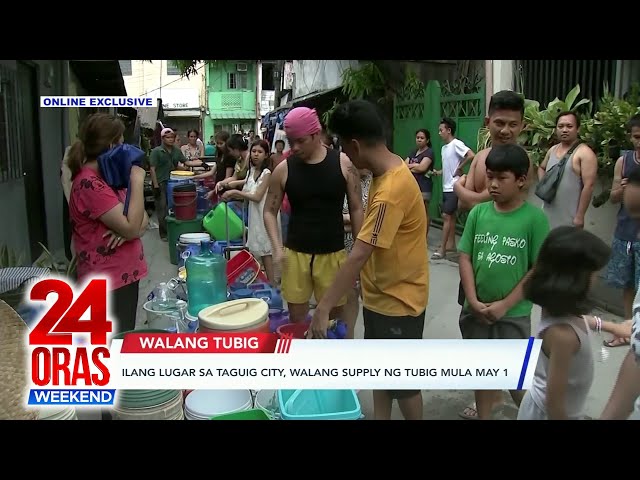 ⁣Ilang lugar sa Taguig City, walang supply ng tubig mula May 1 | 24 Oras Weekend