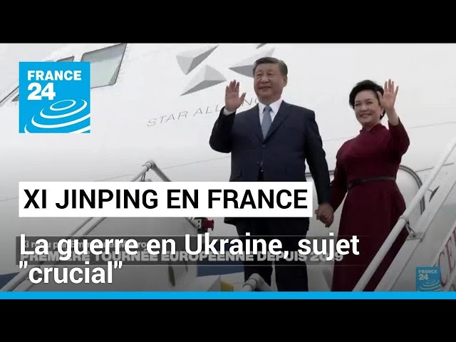 ⁣Xi Jinping en France : la guerre en Ukraine, sujet "crucial" de la visite du président chi