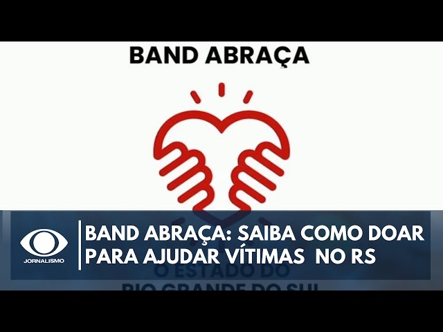 ⁣Band Abraça: saiba como doar para ajudar vítimas da tragédia no RS | Band Jornalismo