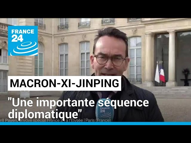 ⁣Rencontre Macron-Xi-Jinping à l'Élysée : "une importante séquence diplomatique" • FRA