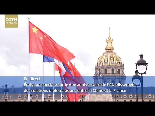 ⁣En direct : Émission spéciale sur le 60e anniversaire des relations diplomatiques sino-françaises