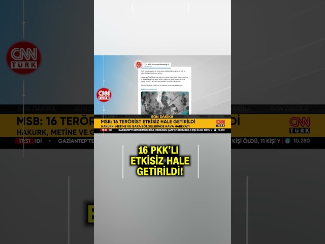 16 PKK'lı Terörist Etkisiz Hale Getirildi! Aralarında Sözde Yöneticiler De Var...