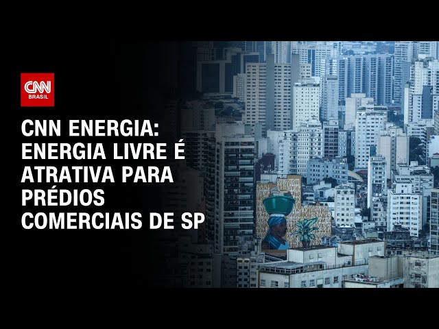 ⁣CNN Energia: energia livre é atrativa para prédios comerciais de SP | CNN NOVO DIA
