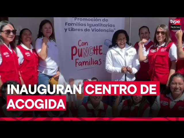 Ayacucho: ministra de la mujer inaugura centro de acogida residencial
