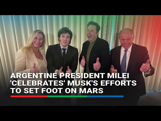⁣Argentine President Milei 'celebrates' Musk's efforts to set foot on Mars | ABS-CBN N
