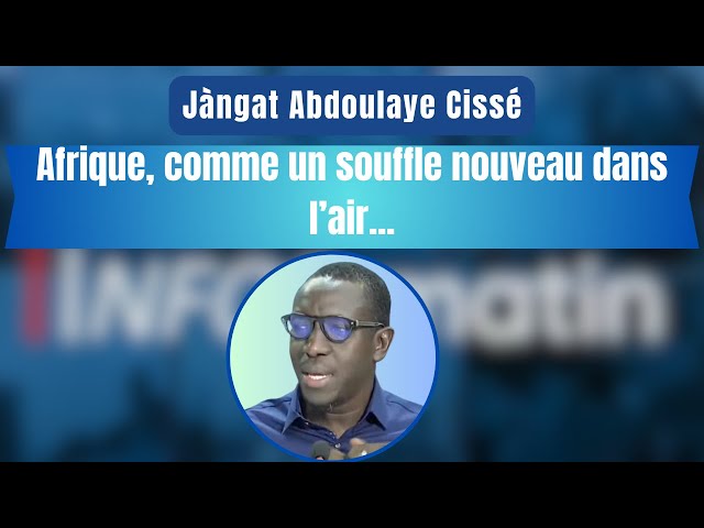 ⁣Jàngat Abdoulaye Cissé | Afrique, comme un souffle nouveau dans l’air...