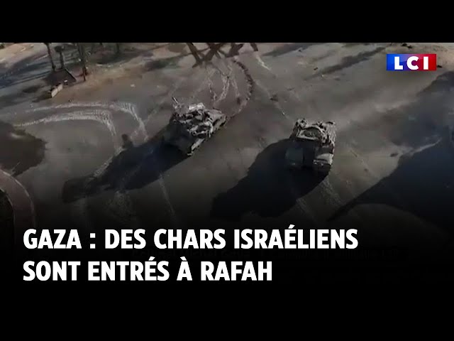 ⁣Gaza : des chars israéliens sont entrés à Rafah